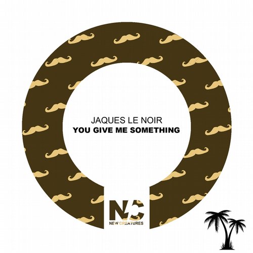 Jaques Le Noir – You Give Me Something