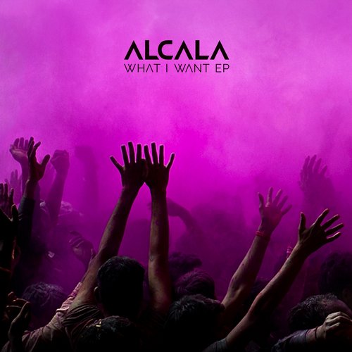 Alcala – What I Want