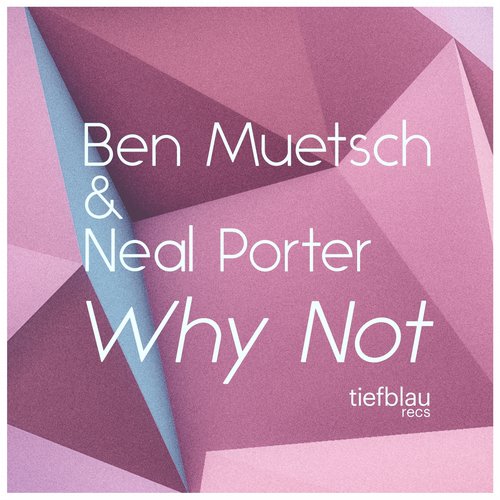 Ben Muetsch, Neal Porter – Why Not