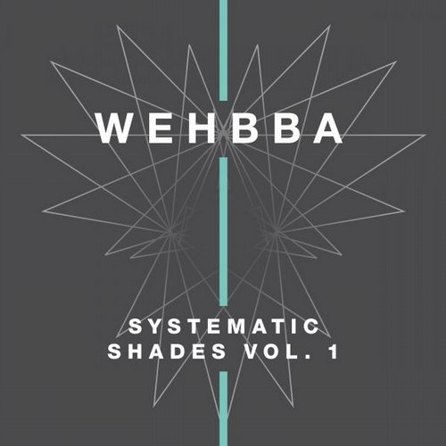 Wehbba – Systematic Shades, Vol. 1