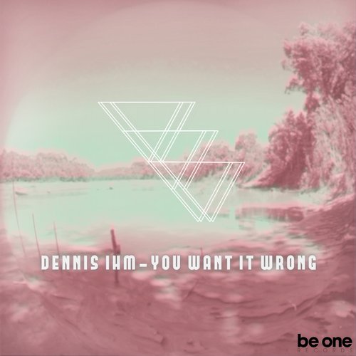 Dennis Ihm – You Want It Wrong