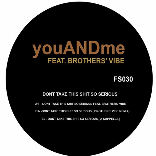 Brothers Vibe, YouANDme – Dont Take This Shit So Serious