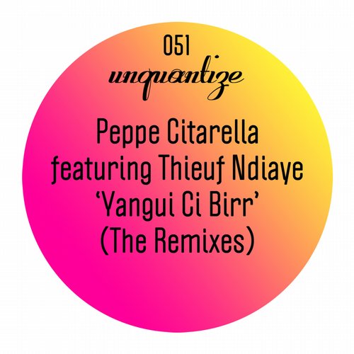 Peppe Citarella, Thieuf Ndiaye – Yangui Ci Birr (The Remixes)