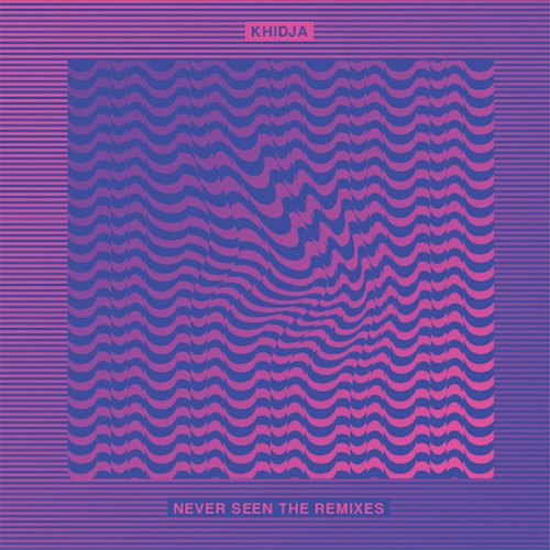 Khidja – Never Seen The Remixes