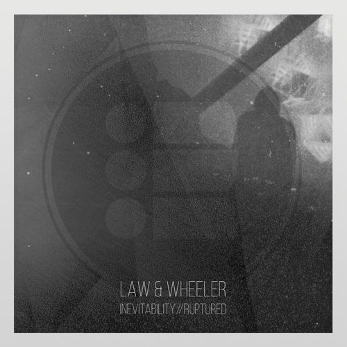 Law & Wheeler – Inevitability / Ruptured
