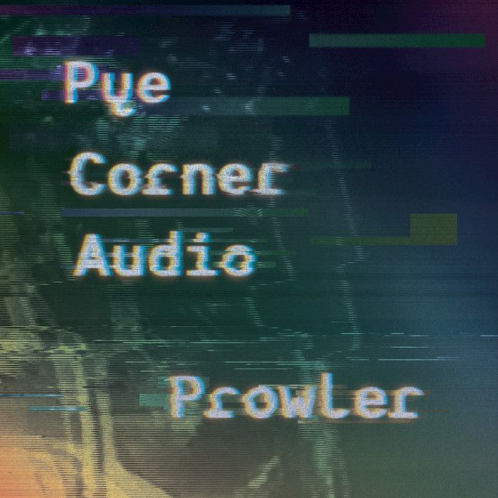 Pye Corner Audio – Prowler