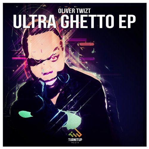 Oliver Twizt – Ultra Ghetto