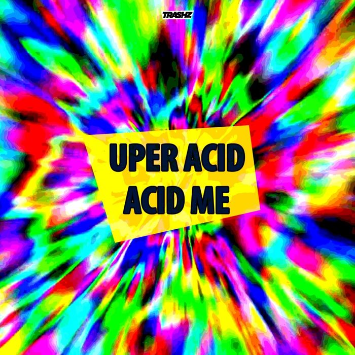 Uper Acid – Acid Me