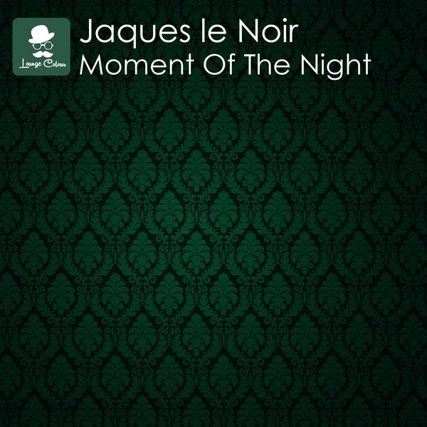 Jaques Le Noir – Moment of the Night