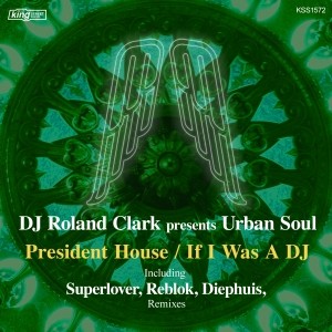 DJ Roland Clark, Urban Soul – President House, If I Was A DJ