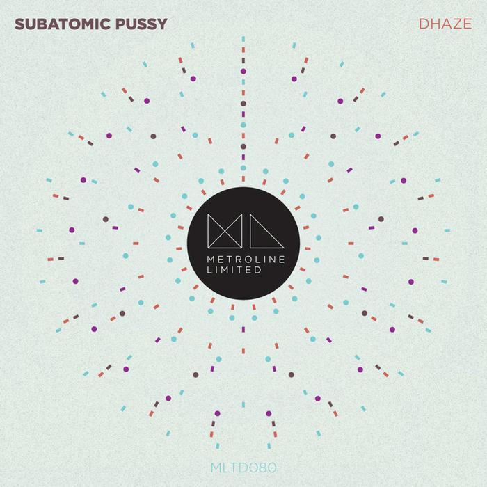 DHaze – Subatomic Pussy