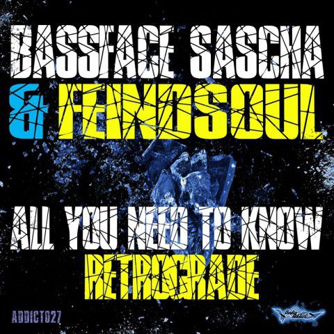 Bassface Sascha & Feindsoul – All You Need To Know / Retrograde