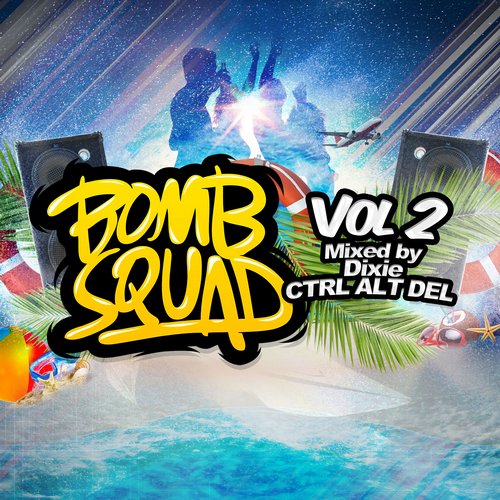 Bomb Squad Vol. 2 (mixed by Dixie & CTRL ALT DEL)