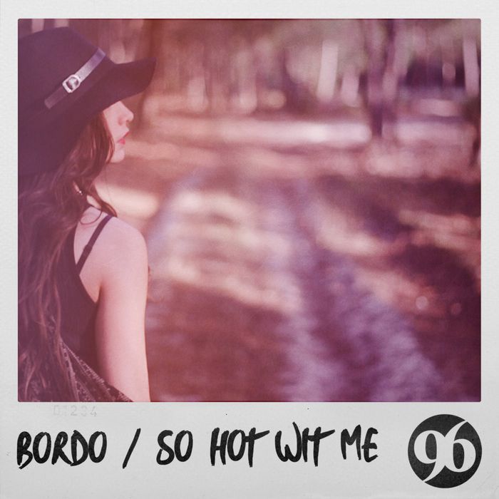 Bordo – So Hot Wit Me
