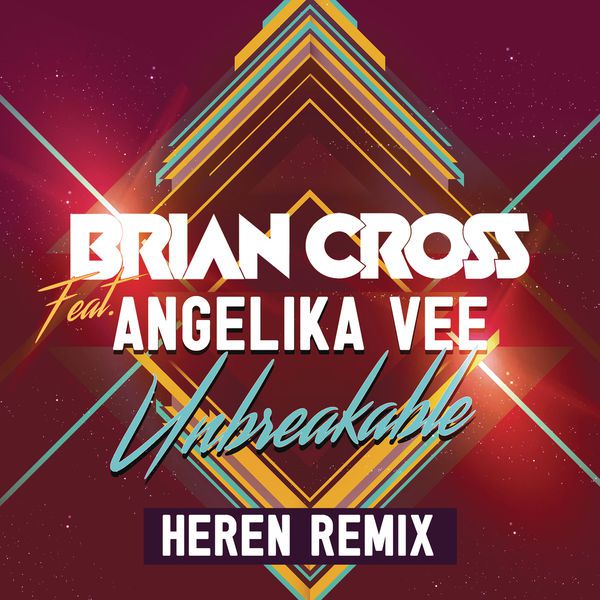 Brian Cross Feat. Angelika Vee – Unbreakable (Heren Remix)