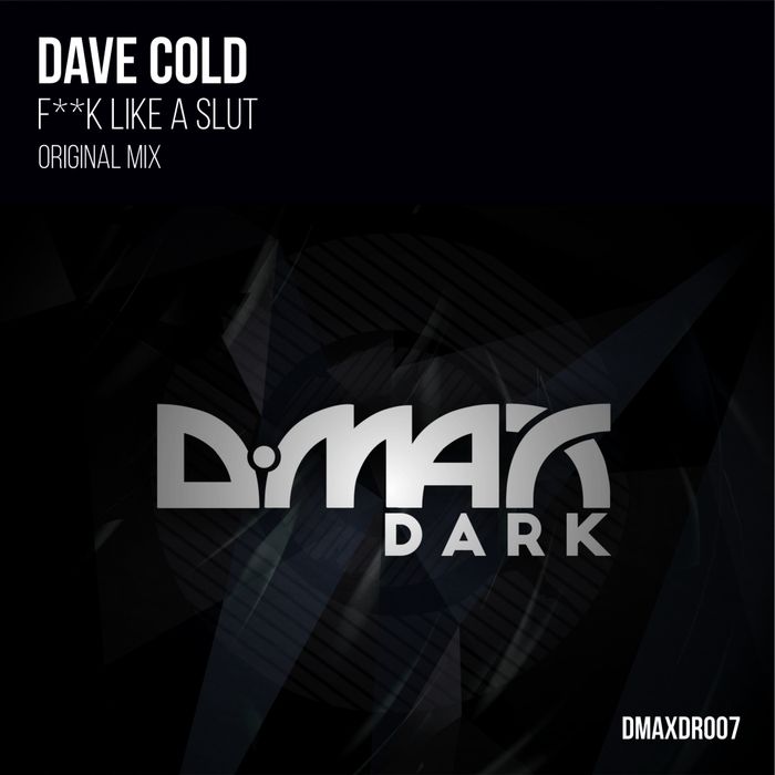 Dave Cold – F**k Like A Slut