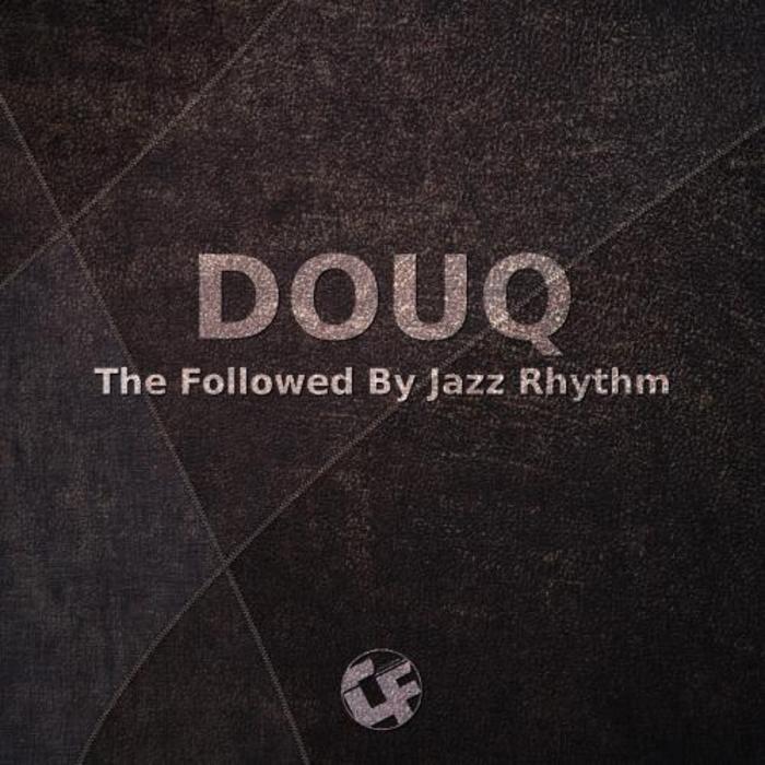 Douq – The Followed By Jazz Rhythm