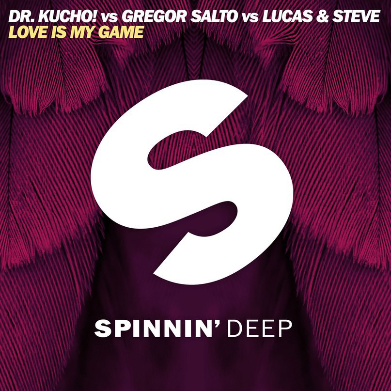 Dr. Kucho! vs Gregor Salto vs Lucas & Steve – Love Is My Game