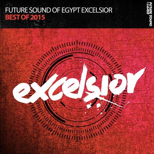 Future Sound of Egypt Excelsior – Best of 2015 – Extended Versions