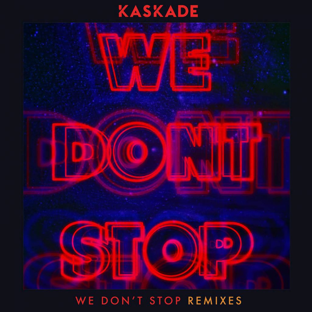 Kaskade – We Don’t Stop (The Remixes)
