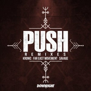 Kronic, Far East Movement & Savage – Push (Remixes)