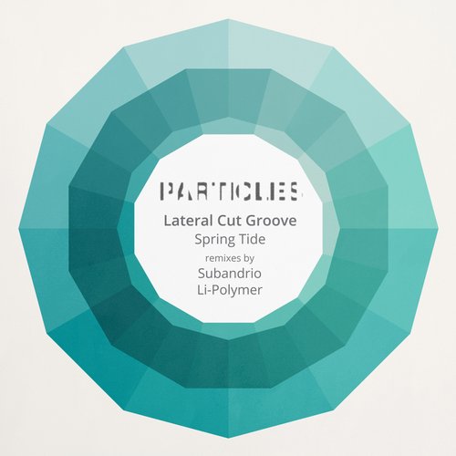 Lateral Cut Groove – Spring Tide (Subandrio, Li-Polymer Remixes)