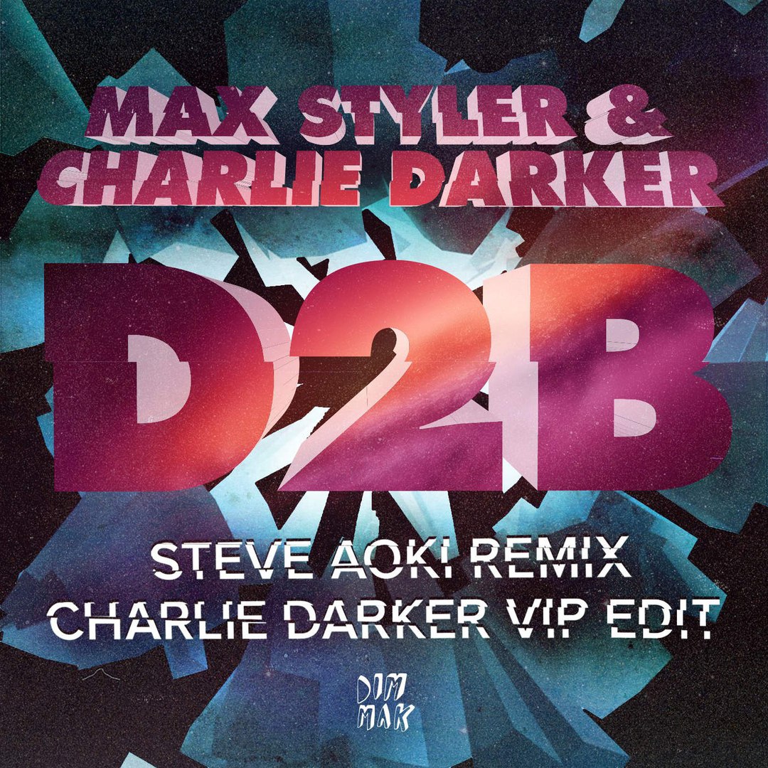 Max Styler & Charlie Darker – D2B (Remixes)
