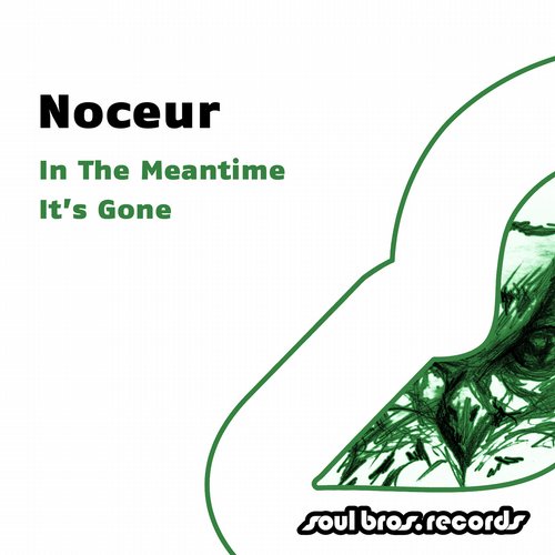 Noceur – In The Meantime / It’s Gone