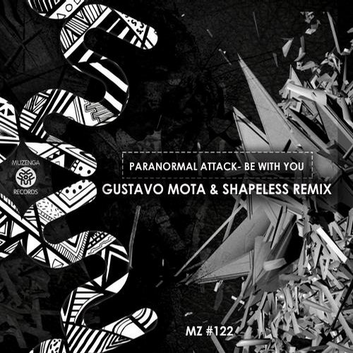 Paranormal Attack – Be With You (Gustavo Mota & Shapeless Remix)