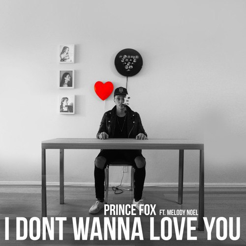 Prince Fox feat. Melody Noel Hernandez – I Don’t Wanna Love You