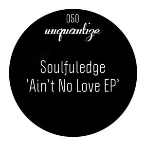 Soulfuledge – Aint No Love