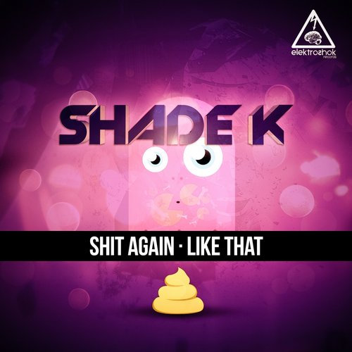 Shade K – Shit Again / Like That
