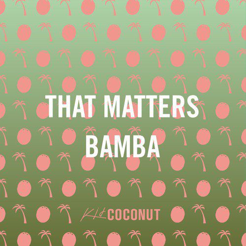 That Matters – Bamba