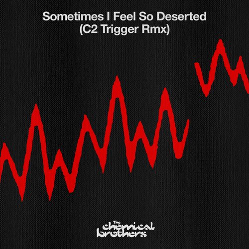The Chemical Brothers – Sometimes I Feel So Deserted (C2 Trigger Remix)