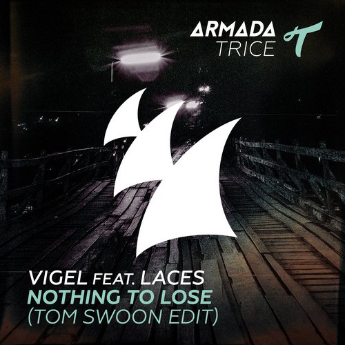 Vigel feat. Laces – Nothing To Lose (Tom Swoon Edit)