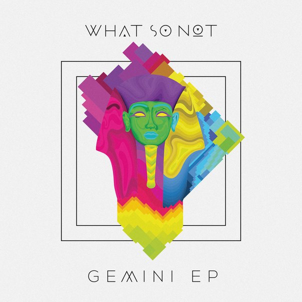 What So Not – Gemini EP