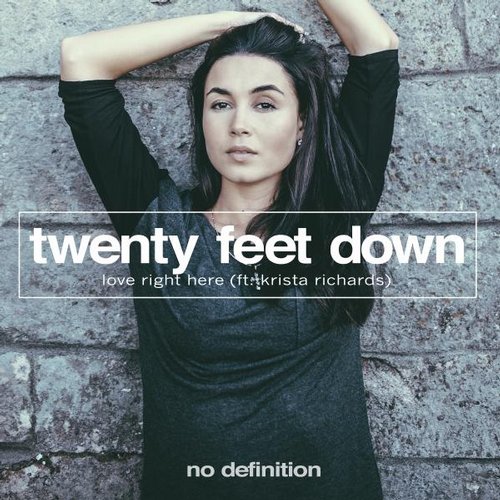 Twenty Feet Down – Love Right Here