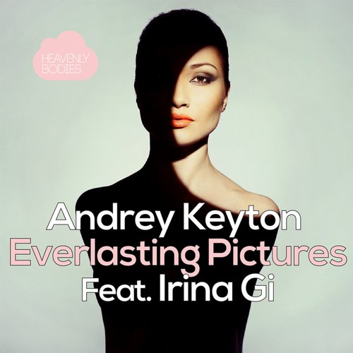 Andrey Keyton – Everlasting Pictures (Remixes)
