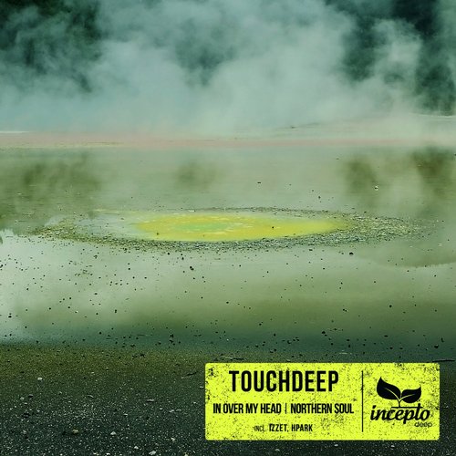 Touchdeep – In Over My Head / Northern Soul