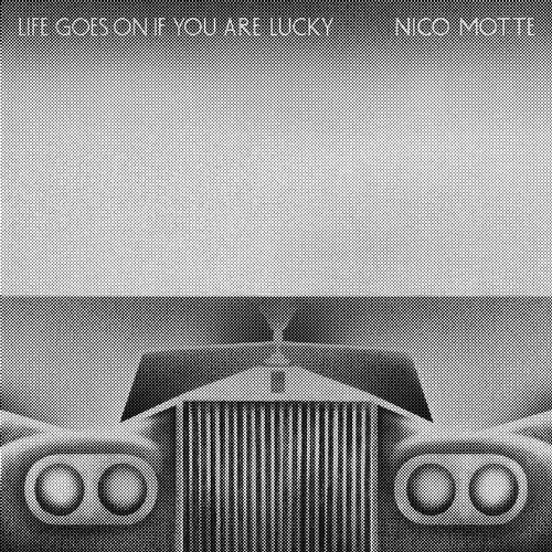 Nico Motte – Life Goes on If You Are Lucky