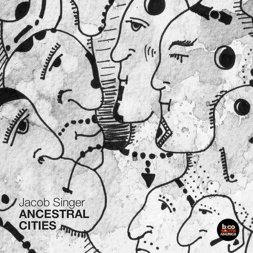 Jacob Singer – Ancestral Cities