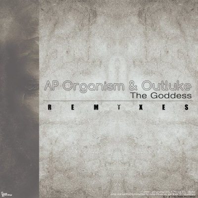 AP Organism & Outluke – The Goddess (Remixes)