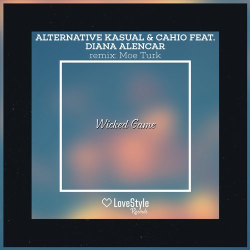 Alternative Kasual & Cahio feat. Diana Alencar – Wicked Game