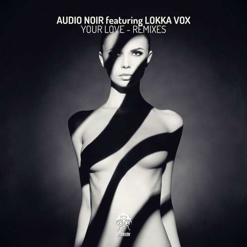 Audio Noir feat. Lokka Vox – Your Love (Remixes)