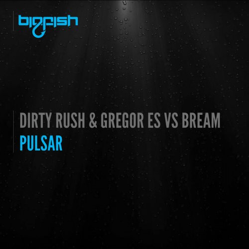 Bream, Dirty Rush & Gregor Es – Pulsar