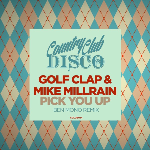 Golf Clap & Mike Millrain – Pick You Up (Ben Mono Remix)