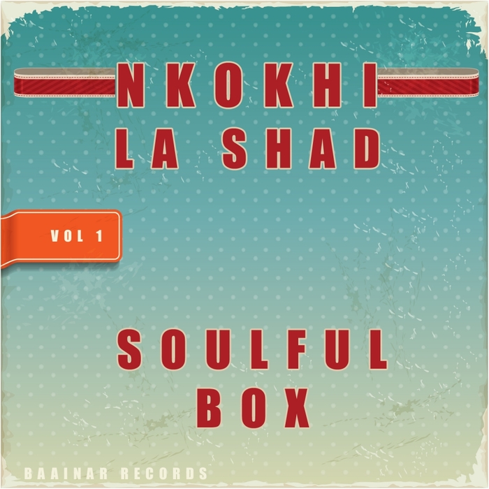 Nkokhi, La Shad – Soulful Box