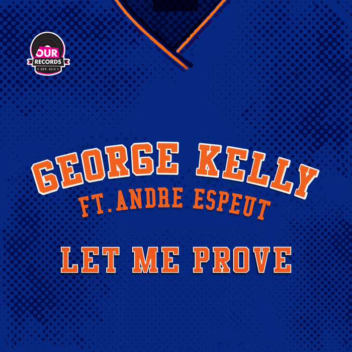 George Kelly feat. Andre Espeut – Let Me Prove EP