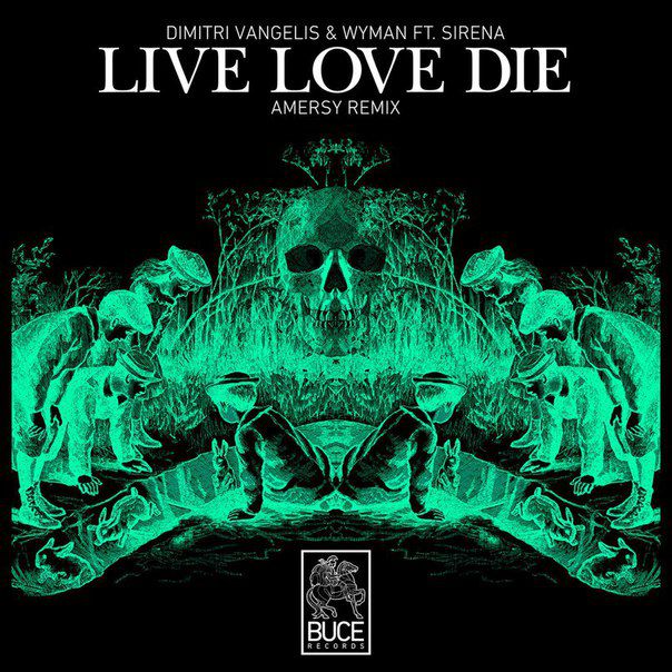 Dimitri Vangelis & Wyman Feat. Sirena – Live Love Die (Amersy Remix)