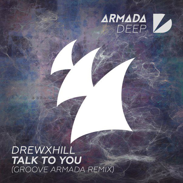 Drewxhill – Talk To You (Groove Armada Remix)